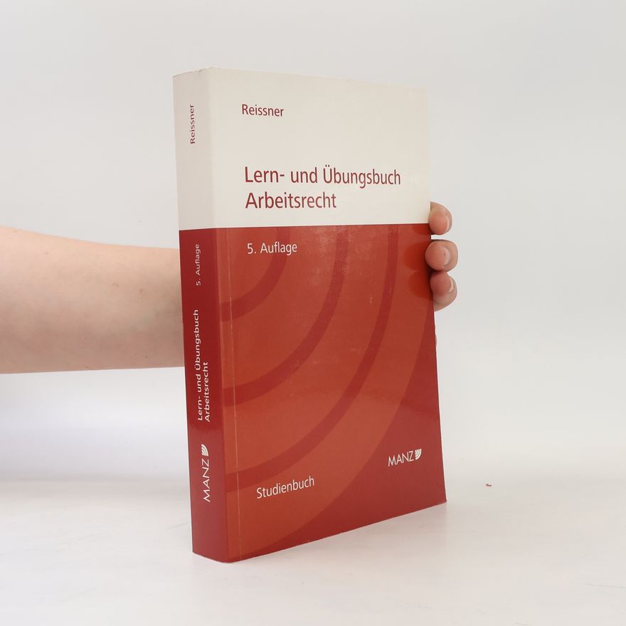 Gert-Peter Reissner Manz Studienbücher: Lern- und Übungsbuch Arbeitsrecht - 5. Auflage