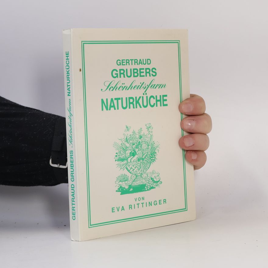 Eva Rittinger Gertraud Grubers Schönheitsfarm Naturküche