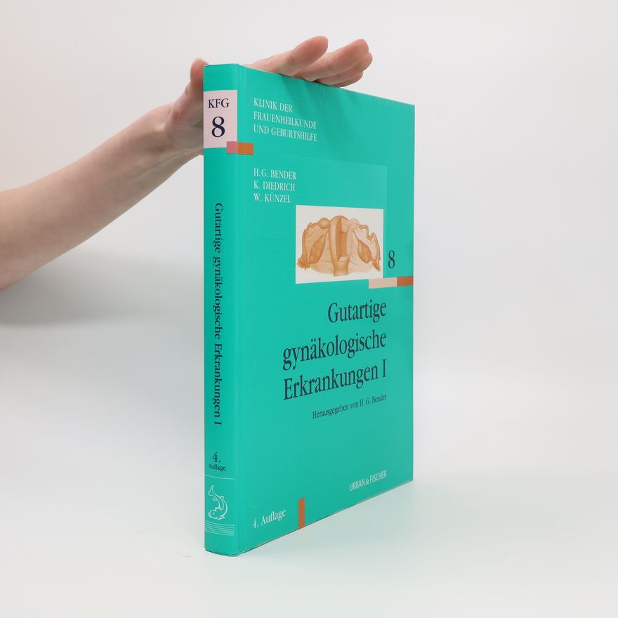 W. Künzel Klinik der Frauenheilkunde und Geburtshilfe - 8: Gutartige gynäkologische Erkrankungen I - 4. Auflage