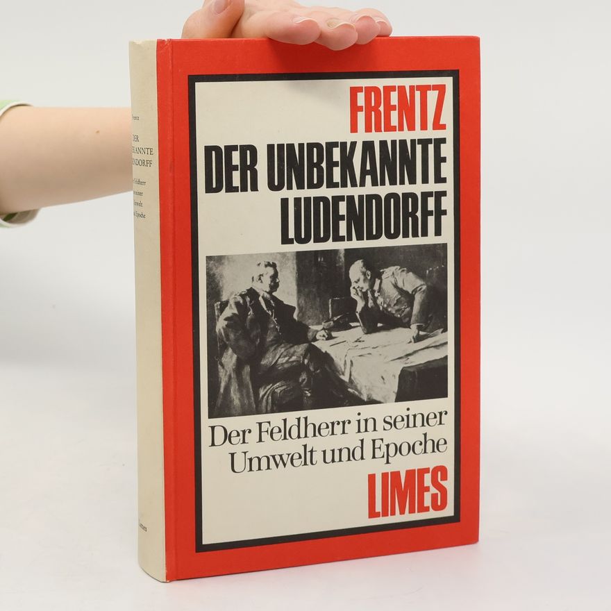 Hans Frentz Der unbekannte Ludendorff