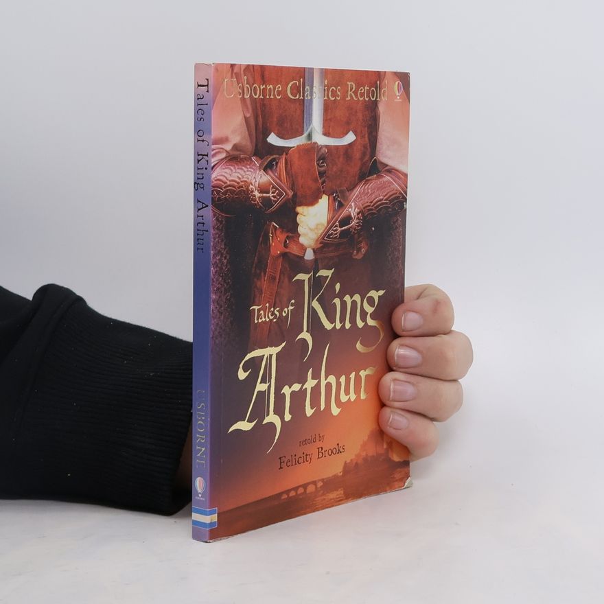 Felicity Brooks Classics Retold Tales of King Arthur