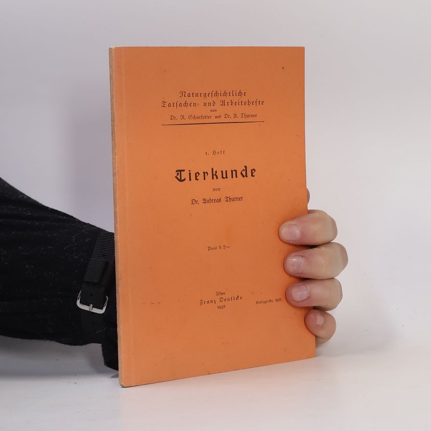 Andreas Thurner Naturgeschichtliche Tatsachen und Arbeitshefte. Heft 1. Tierkunde
