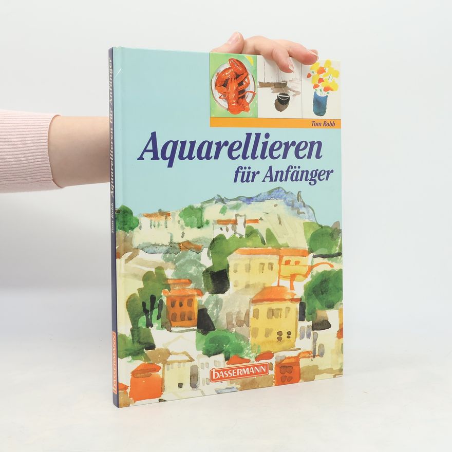 Tom Robb Aquarellieren für Anfänger