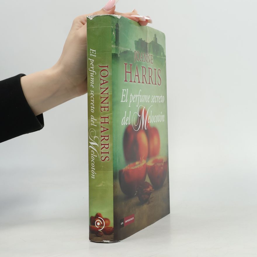 Joanne Harris Los imperdibles: El perfume secreto del melocotón