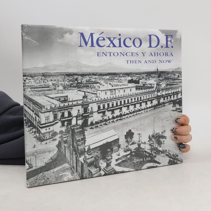 David Lida México D.F. Entonces y Ahora. Then and Now
