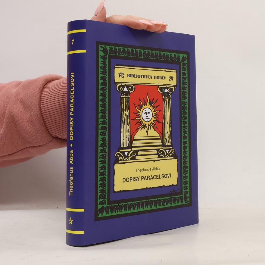 Theofanus Abba Z odkazu proroků. III, Dopisy Paracelsovi : dvaadvacet arkán tarotu : (transmutace divinální)