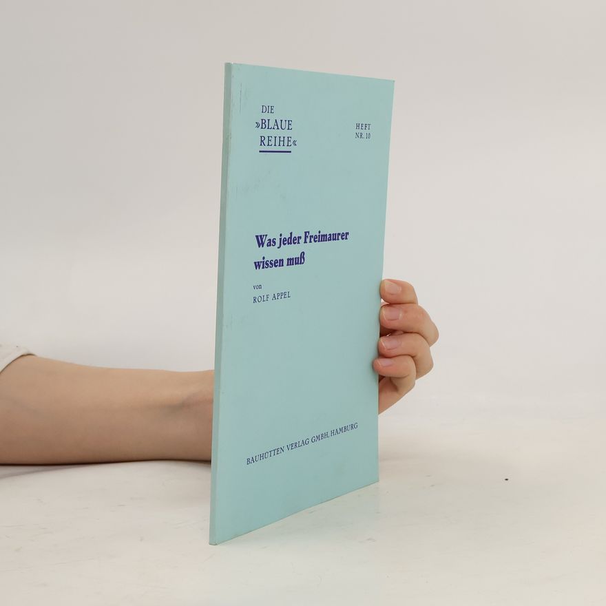 Rolf Appel Die blaue Reihe - 10: Was jeder Freimaurer wissen muss