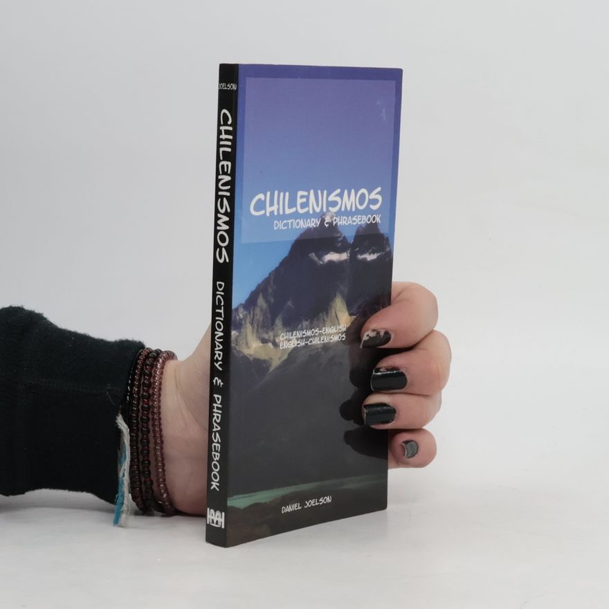 Daniel Joelson Chilenismos-English English-Chilenismos Dictionary and Phrasebook