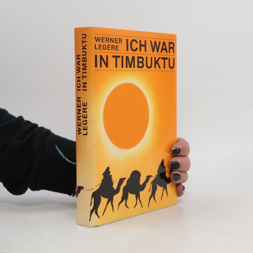 Werner Legère Ich war in Timbuktu