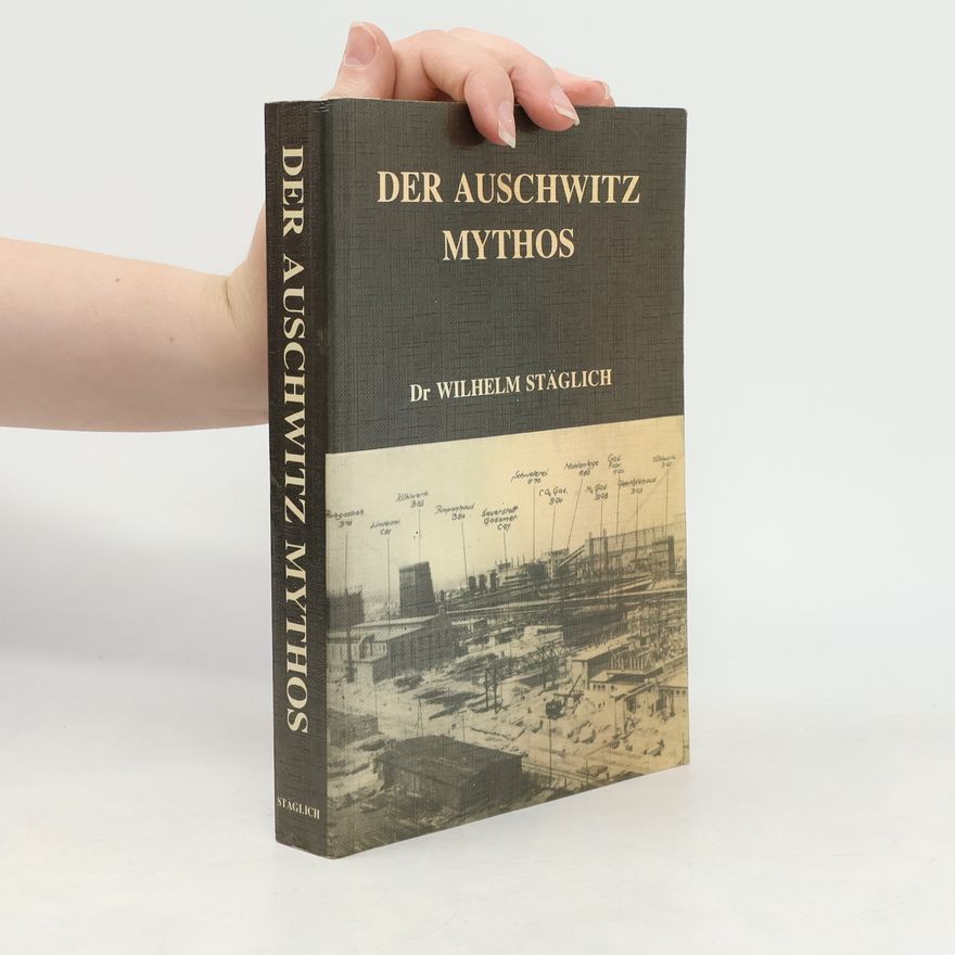 Wilhelm Stäglich Der Auschwitz-Mythos