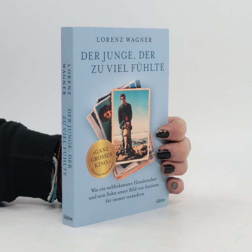 Lorenz Wagner Der Junge, der zu viel fühlte
