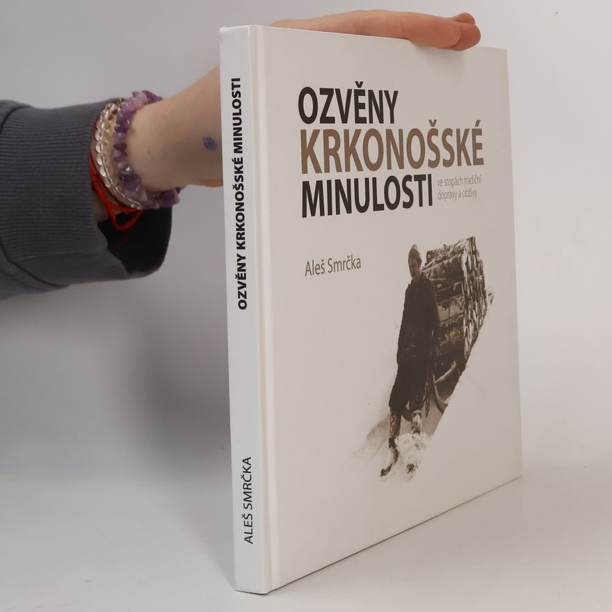 Aleš Smrčka Ozvěny krkonošské minulosti