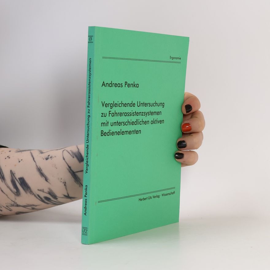 Andreas Penka Ergonomie: Vergleichende Untersuchung zu Fahrerassistenzsystemen mit unterschiedlichen aktiven Bedienelementen