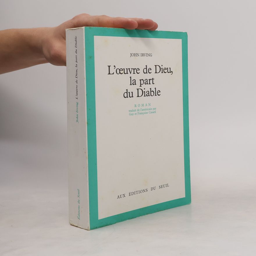 John Irving L'œuvre de Dieu, la part du Diable