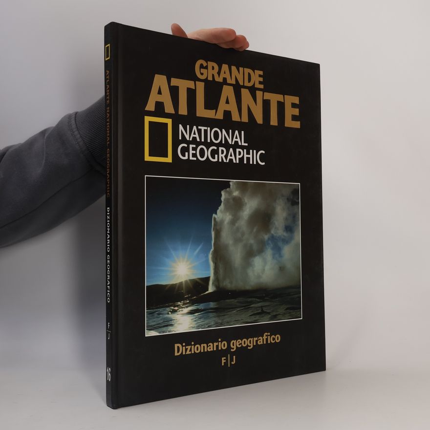Autorenkollektiv Grande atlante National Geographic. Dizionario geografico F/J