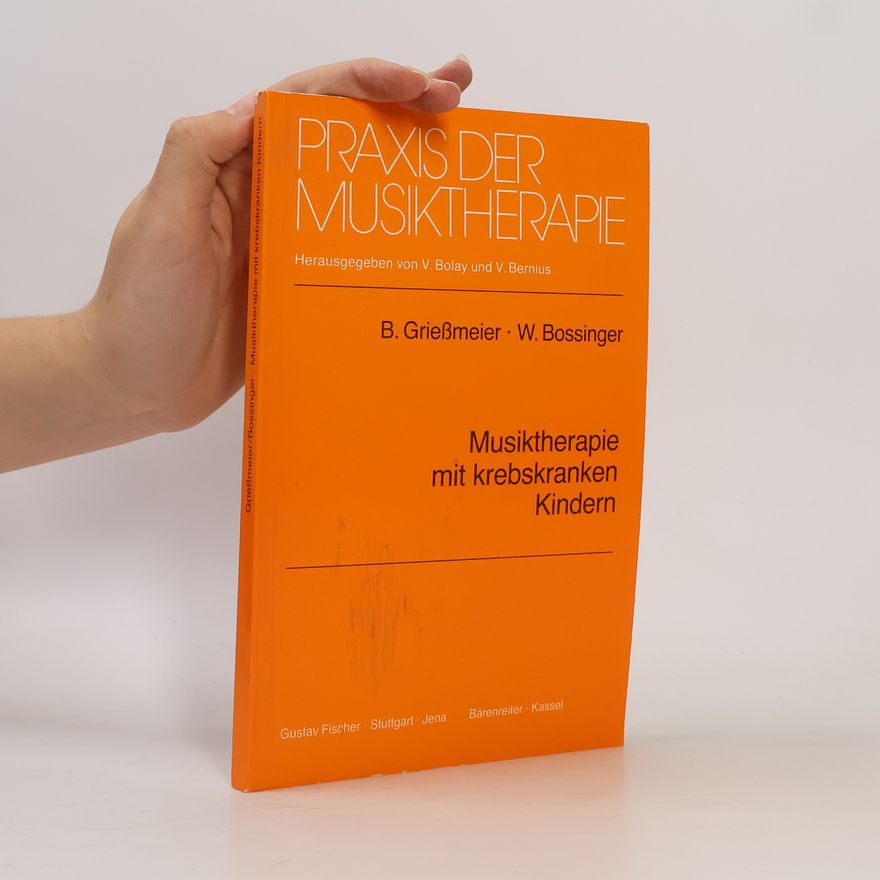 Barbara Griessmeier Praxis der Musiktherapie - 13: Musiktherapie mit krebskranken Kindern