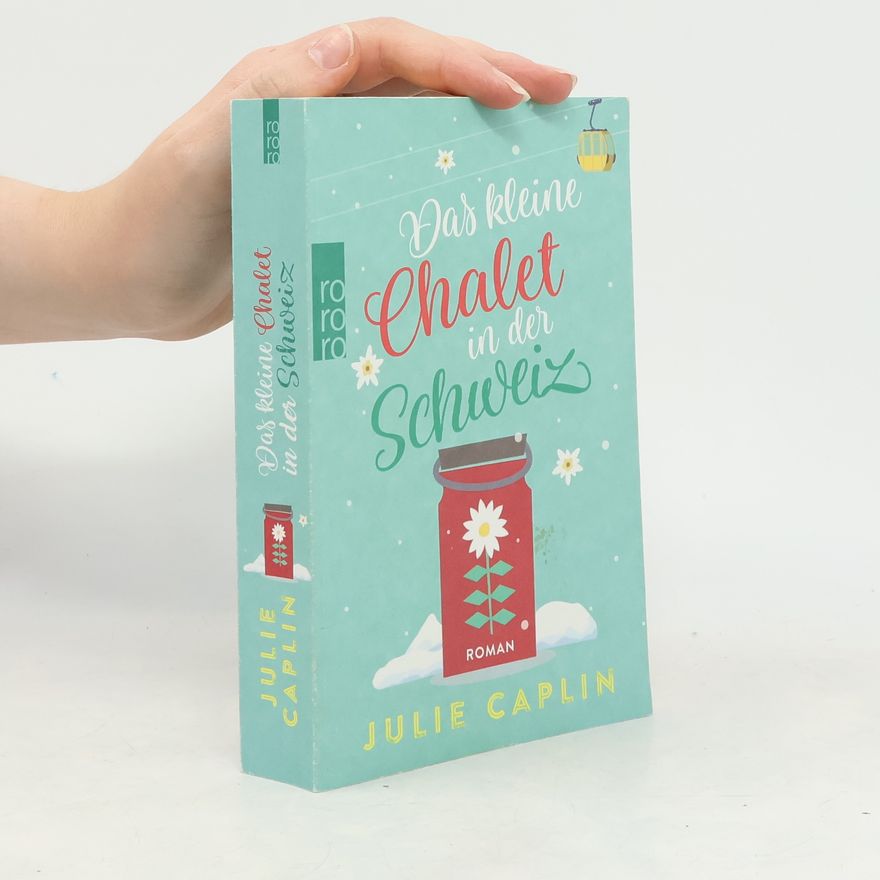 Julie Caplin Das kleine Chalet in der Schweiz