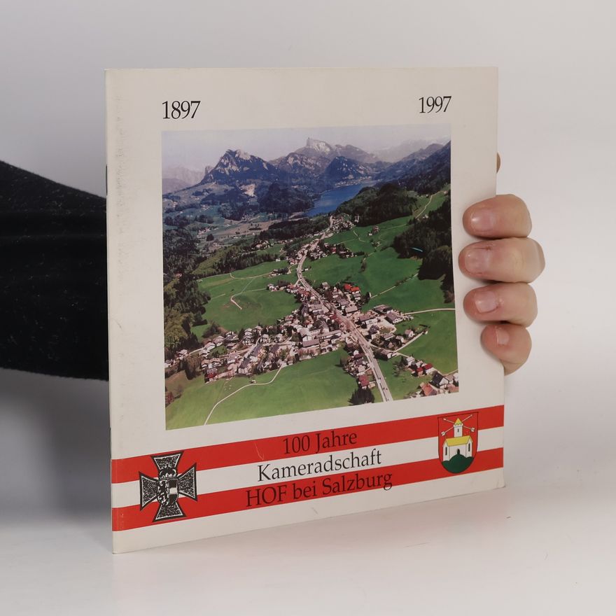 Various authors 100 Jahre Kameradschaft HOF bei Salzburg (1897–1997)