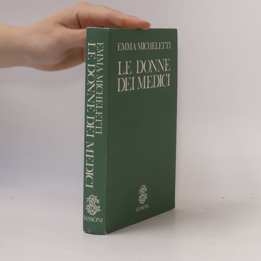 Emma Micheletti Le donne dei Medici
