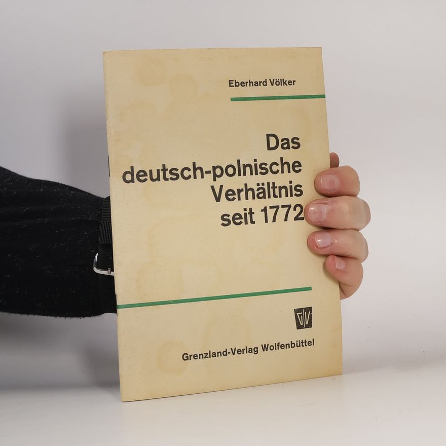 Eberhard Völker Das deutsch-polnische Verhältnis seit 1772