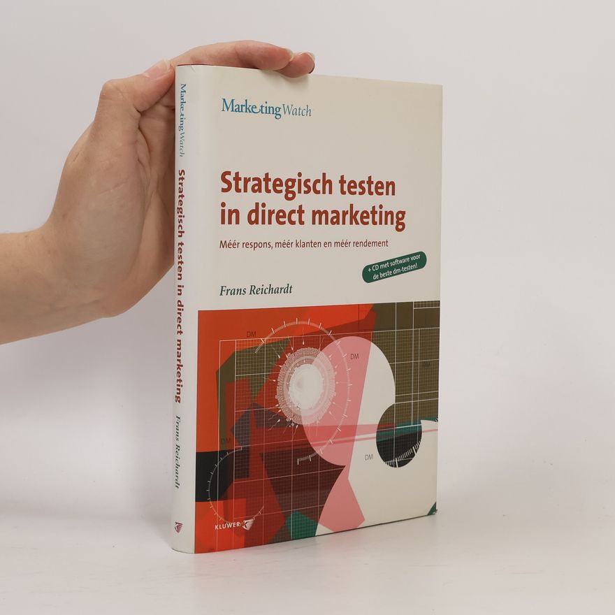 Ria Harmelink Journalistieke Producties (Epse) Marketing Watch: Strategisch testen in direct marketing