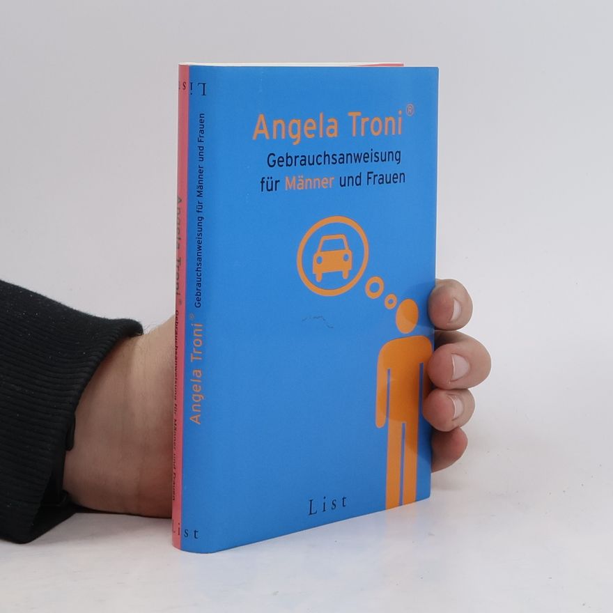 Angela Troni Gebrauchsanweisung für Männer und Frauen
