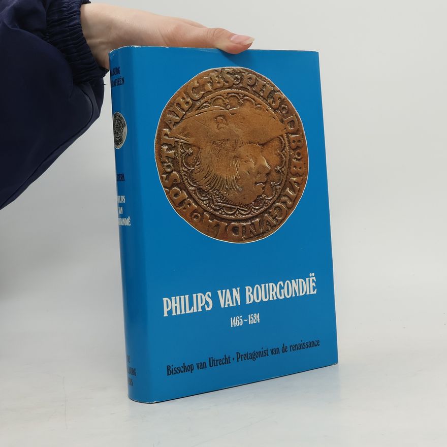 Jozef Johannes Bernardus Melchior Maria Sterk Walburg biografieën: Philips van Bourgondië (1465-1524)