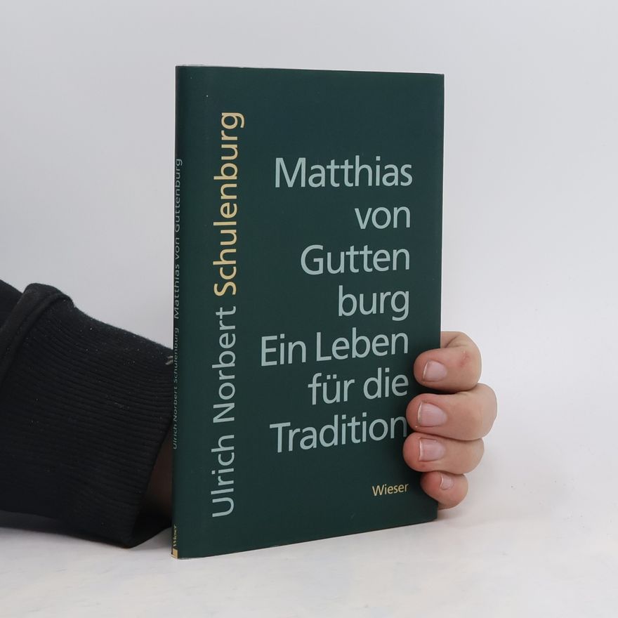Ulrich N. Schulenburg Matthias von Guttenburg - Ein Leben für die Tradition