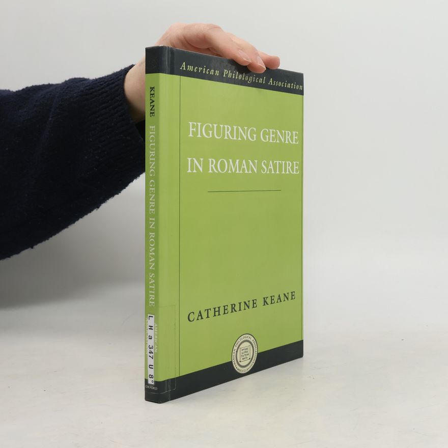 Catherine Keane Figuring Genre in Roman Satire