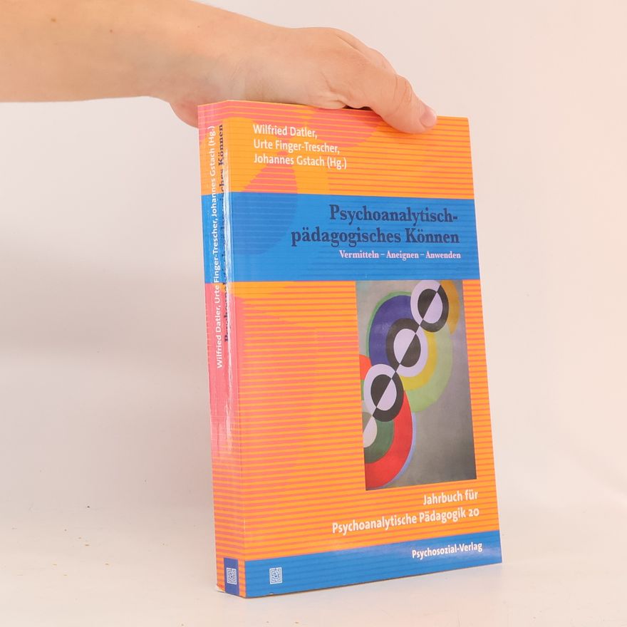 Urte Finger-Trescher Jahrbuch für Psychoanalytische Pädagogik - 20: Psychoanalytisch-pädagogisches Können