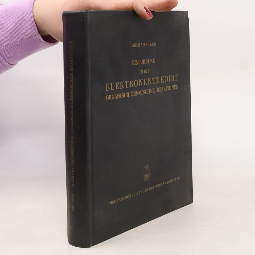 Heinz G. O. Becker Einführung in die Elektronentheorie organisch-chemischer Reaktionen