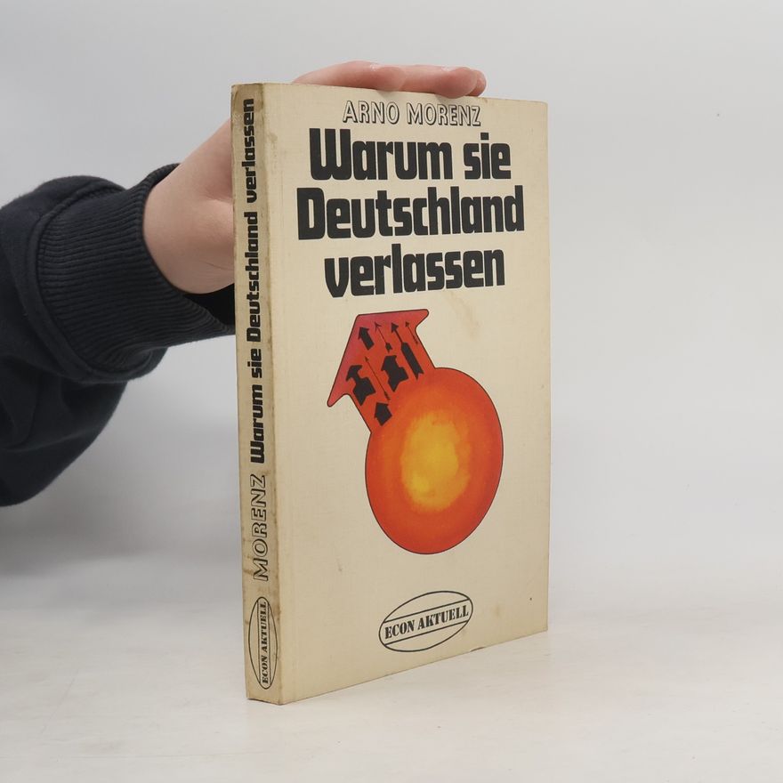 Arno Morenz Warum sie Deutschland verlassen