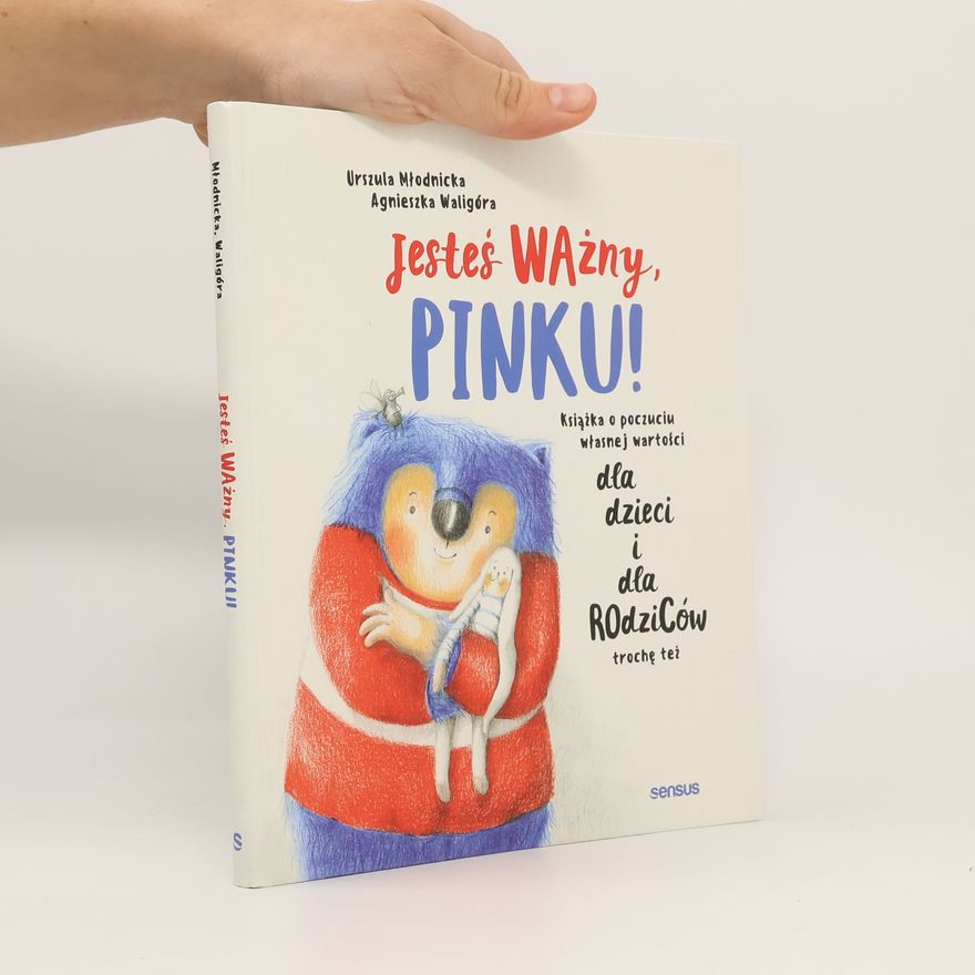 Agnieszka Waligóra Jesteś ważny, Pinku! Książka o poczuciu własnej..