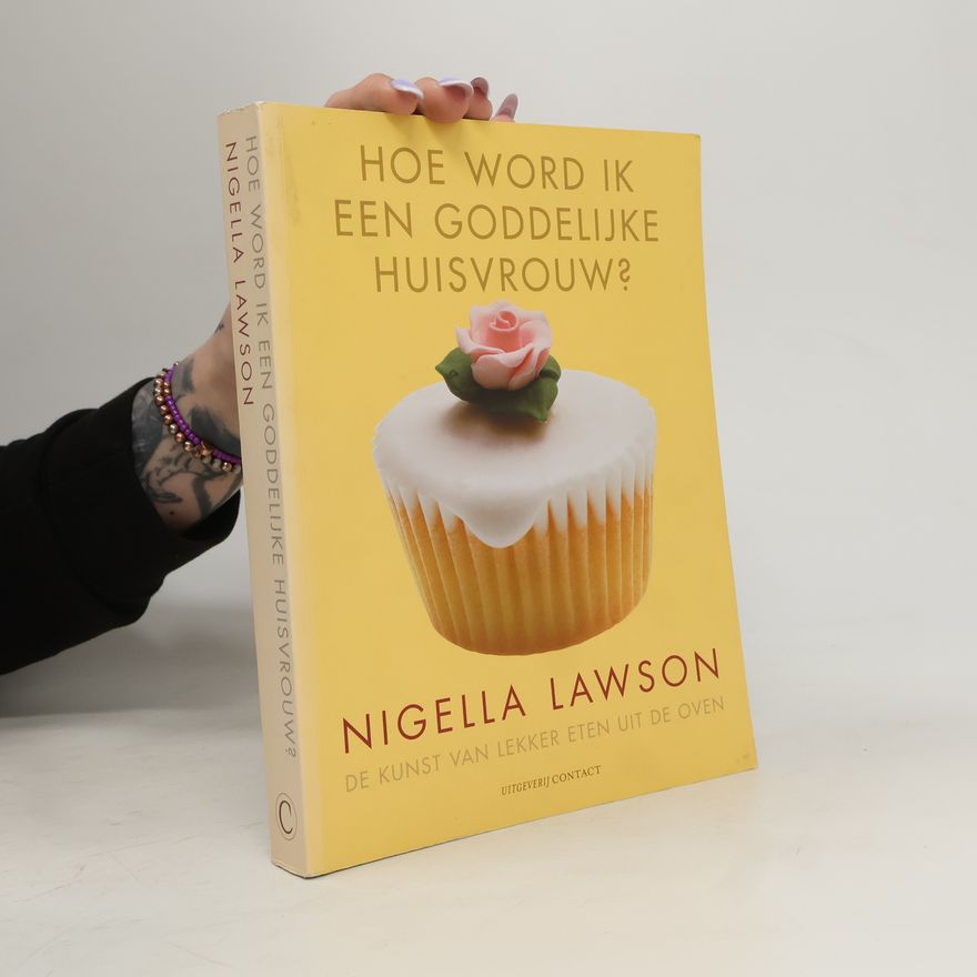 Nigella Lawson Hoe word ik een goddelijke huisvrouw?