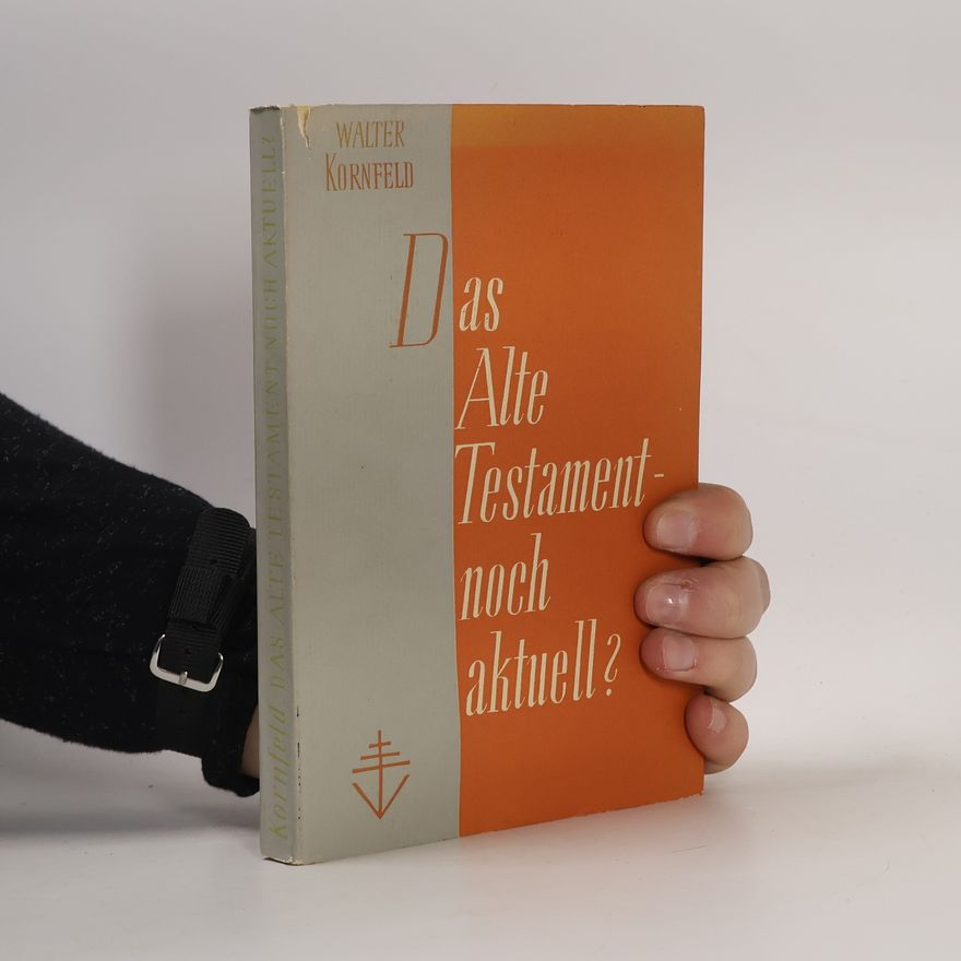 Walter Kornfeld Das Alte Testament - noch aktuell?