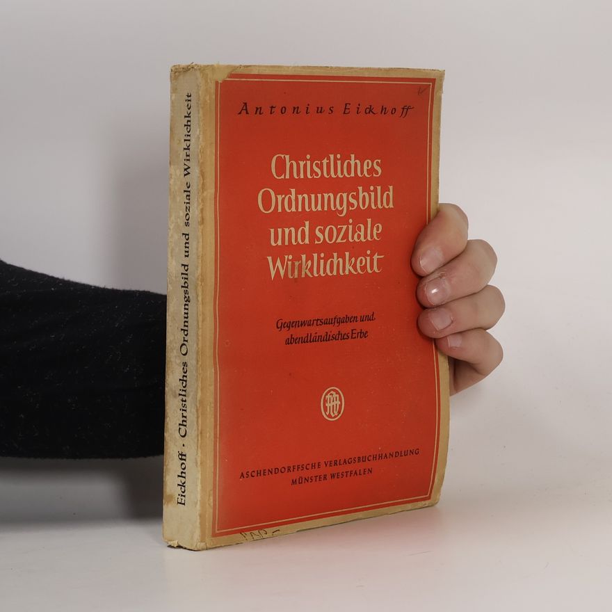 Antonius Eickhoff Christliches Ordnungsbild und soziale Wirklichkeit