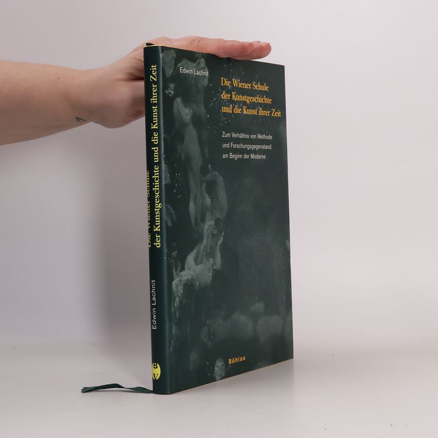 Edwin Lachnit Die Wiener Schule der Kunstgeschichte und die Kunst ihrer Zeit