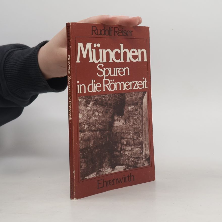 Rudolf Reiser München, Spuren in die Römerzeit