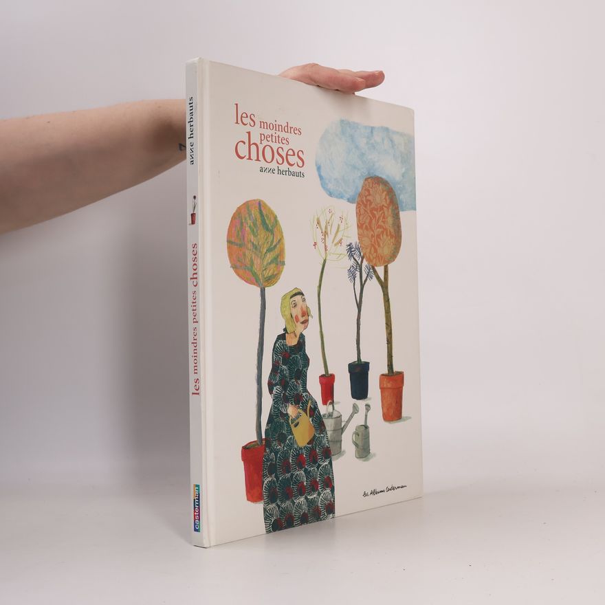 Anne Herbauts Les Albums Casterman: Les moindres petites choses