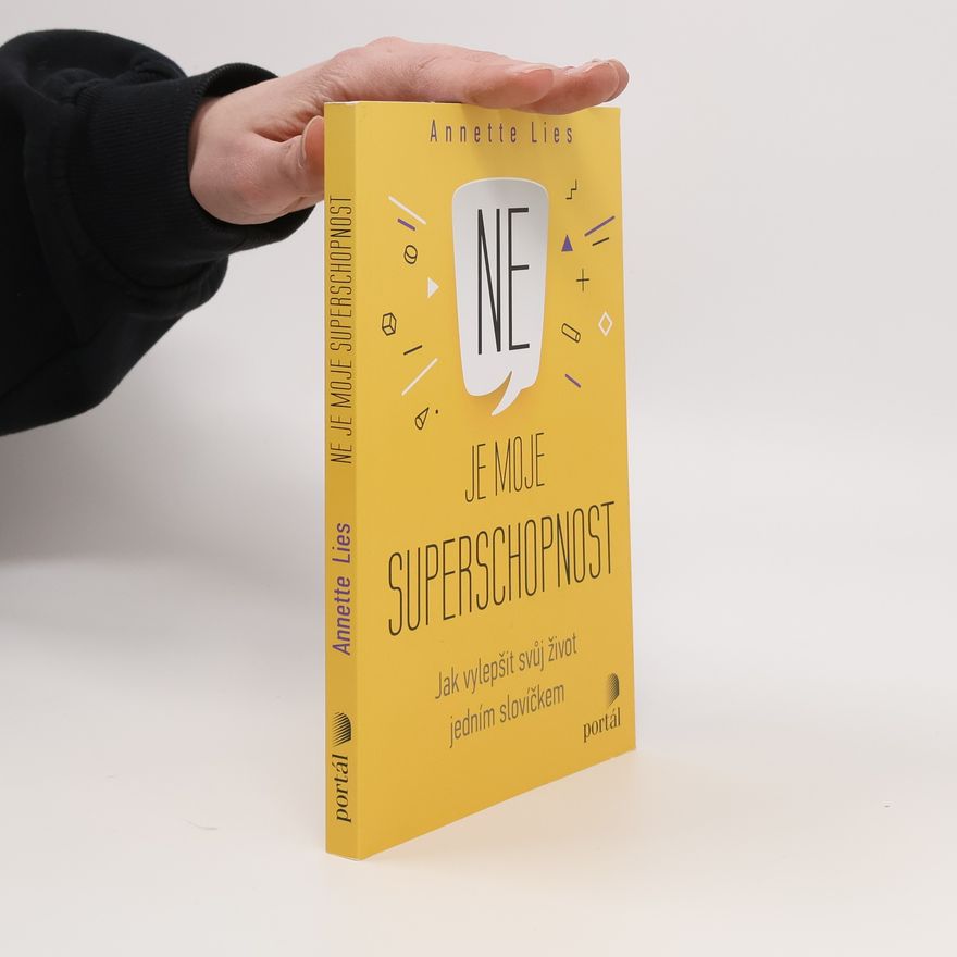 Annette Lies Ne je moje superschopnost : jak vylepšit svůj život jedním slovíčkem