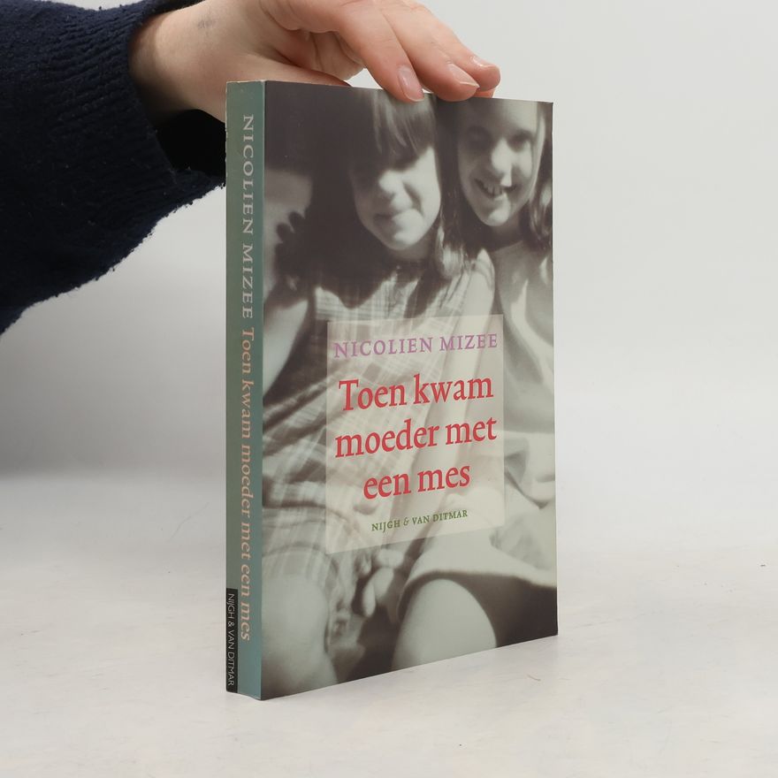 Nicolien Mizee Toen kwam moeder met een mes