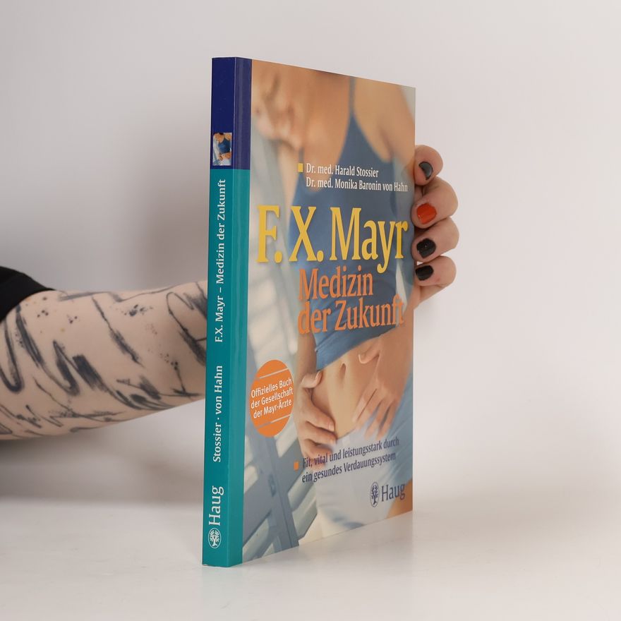 Harald Stossier F. X. Mayr - Medizin der Zukunft