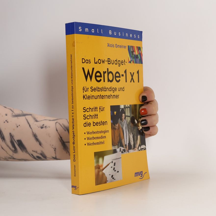 Alois Gmeiner Das Low-Budget-Werbe-1x1 für Selbständige und Kleinunternehmer