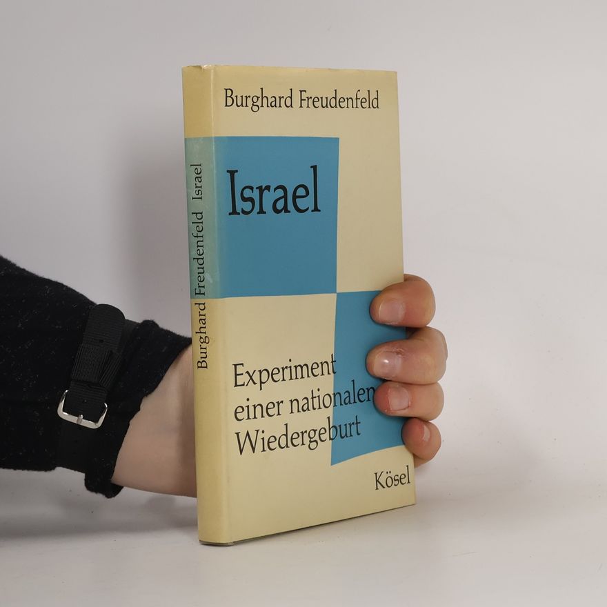 Burghard Freudenfeld Israel: Experiment einer nationalen Wiedergeburt