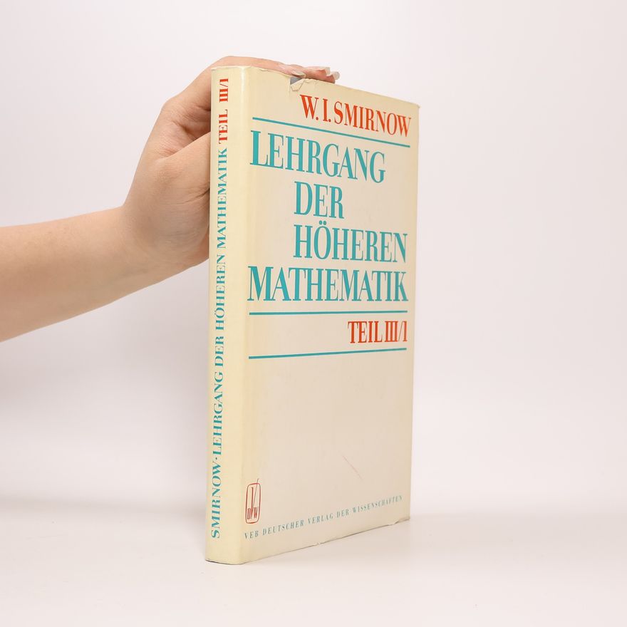W. I. Smirnow Lehrgang der höheren Mathematik. Teil III/1