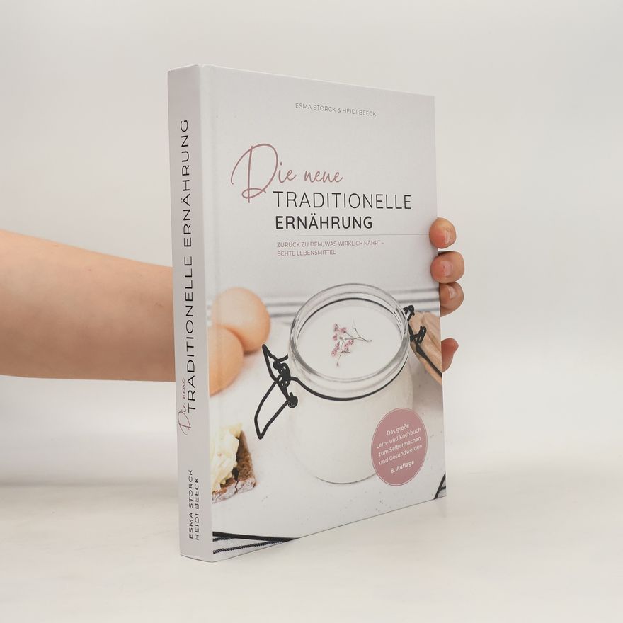 Autorenkollektiv DIE NEUE TRADITIONELLE ERNÄHRUNG. Zurück zu dem was wirklich nährt – echte Lebensmittel