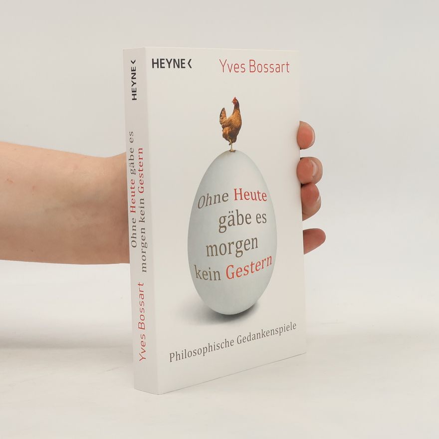 Yves Bossart Ohne Heute gäbe es morgen kein Gestern