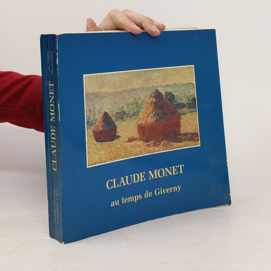 Jacqueline Guillaud Claude Monet au temps de Giverny