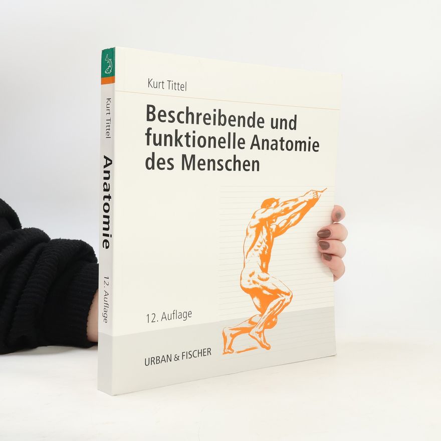 Kurt Tittel Beschreibende und funktionelle Anatomie des Menschen