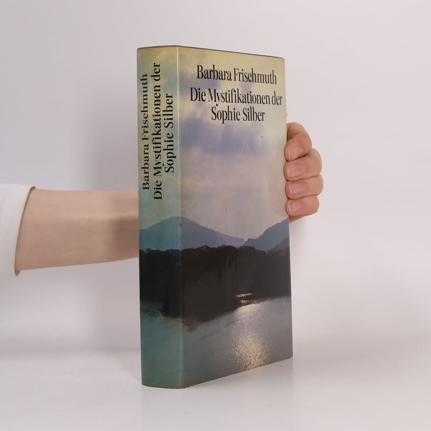 Barbara Frischmuth Die Mystifikationen der Sophie Silber
